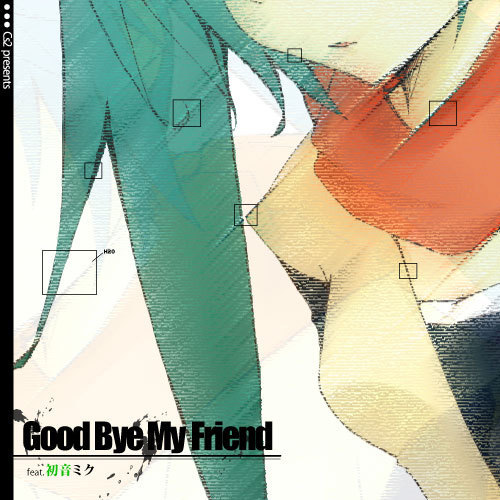 Good Bye My Friend 5/7 PV公開