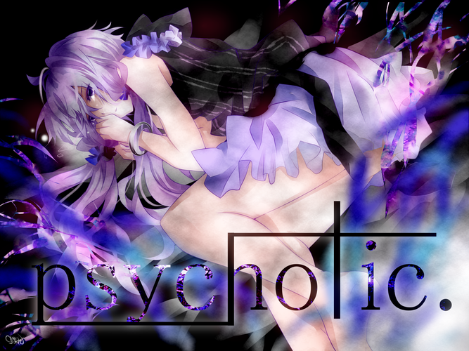 【psychotic.】